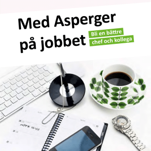 Med Asperger på jobbet - Riksförbundet Attention