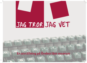 JAG TROR JAG VET - Örebro läns museum