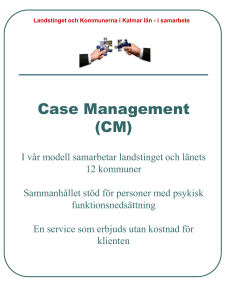 Case Management (CM) Är ett samarbete mellan landsting och