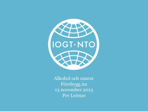 Alkohol och cancer Förebygg.nu 13 november 2013 Per Leimar