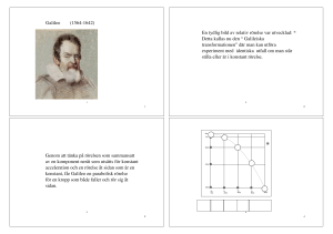 Galileo (1564-1642) En tydlig bild av relativ rörelse var utvecklad
