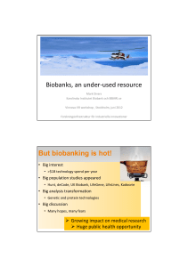 Biobanks, an under-used resource But biobanking is hot!