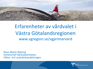 Erfarenheter av vårdvalet i VGR www.vgregion.se/vgprimarvard