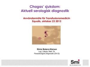 Chagas` sjukdom: Aktuell serologisk diagnostik Silvia