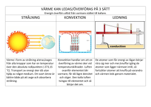 värme kan ledas/överföras på 3 sätt strålning konvektion ledning
