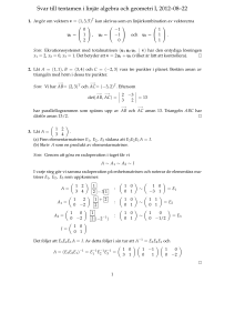 Svar till tentamen i linjär algebra och geometri I, 2012–08–22