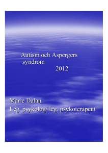 Autism och Aspergers syndrom 2012 Marie Dalan Leg. psykolog