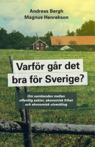 Varför går det bra för Sverige? Andreas Bergh och Magnus Henrekson