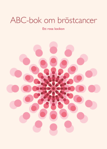 ABC-bok om bröstcancer - Bröstcancerföreningarnas Riksorganisation