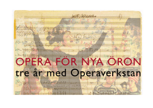 OPERA FÖR NYA ÖRON tre år med Operaverkstan