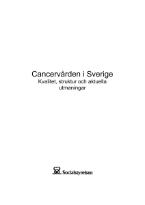 Cancervården i Sverige Kvalitet, struktur och