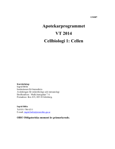 Apotekarprogrammet VT 2014 Cellbiologi 1: Cellen