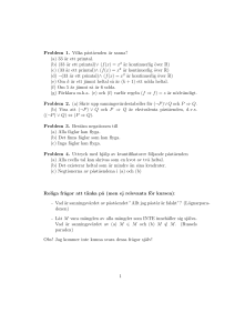 Problem 1. Vilka p˚ast˚aenden är sanna? (a) 33 är ett primtal. (b