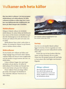 Sköldvulkaner Många av Islands vulkaner är så