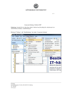Avancerad sökning i Outlook 2007 Förklaring: Används för att söka