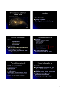 Översiktskurs i astronomi Våren 2009 Upplägg Formell information I