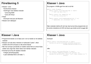Föreläsning 5 Klasser i Java Klasser i Java Klasser i Java