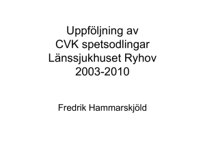 Uppföljning av CVK spetsodlingar Länssjukhuset Ryhov (PowerPoint)
