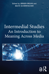 Intermedial Studies An Introduction to Meaning Across Media
